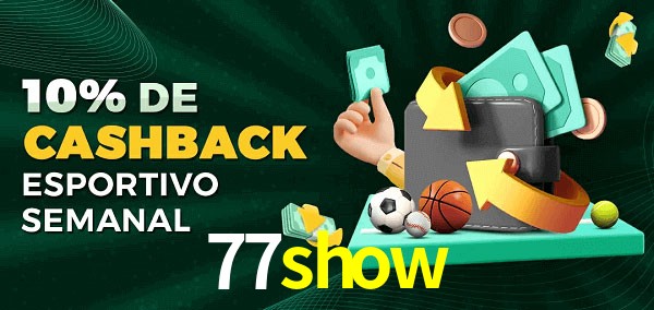 10% de bônus de cashback na 77show